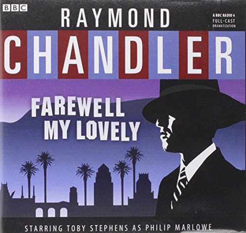 Raymond Chandler, Raymond Chandler, BBC Radio 4, Toby Stephens, A Full Cast: Farewell, My Lovely (AudiobookFormat, 2014, Blackstone Audiobooks)