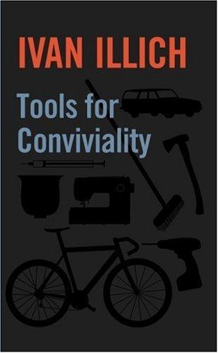 Ivan Illich: Tools for Conviviality (2001)