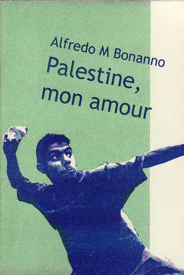 Alfredo Maria Bonanno: Palestine, mon amour (Paperback, Elephant editions)