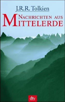 J. R. R. Tolkien, Christopher Tolkien: Nachrichten aus Mittelerde (German language, 2005, dtv Verlagsgesellschaft)