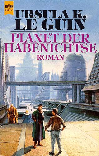 Ursula K. Le Guin (DUPLICATE): Planet der Habenichtse (Paperback, German language, 1976, Heyne)