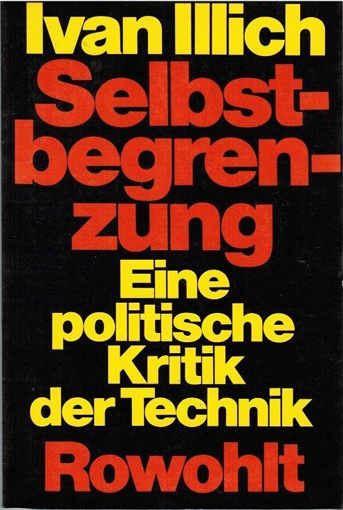 Ivan Illich: Selbstbegrenzung (German language, 1975, Rowohlt Verlag)