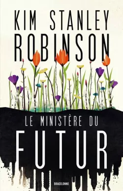 Kim Stanley Robinson: Le Ministère du futur (Paperback, French language, 2023, Bragelonne)