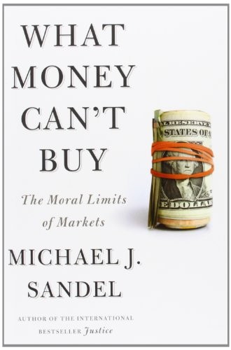Michael J. Sandel, Michael J. Sandel: What Money Can't Buy (Paperback, Macmillan USA)
