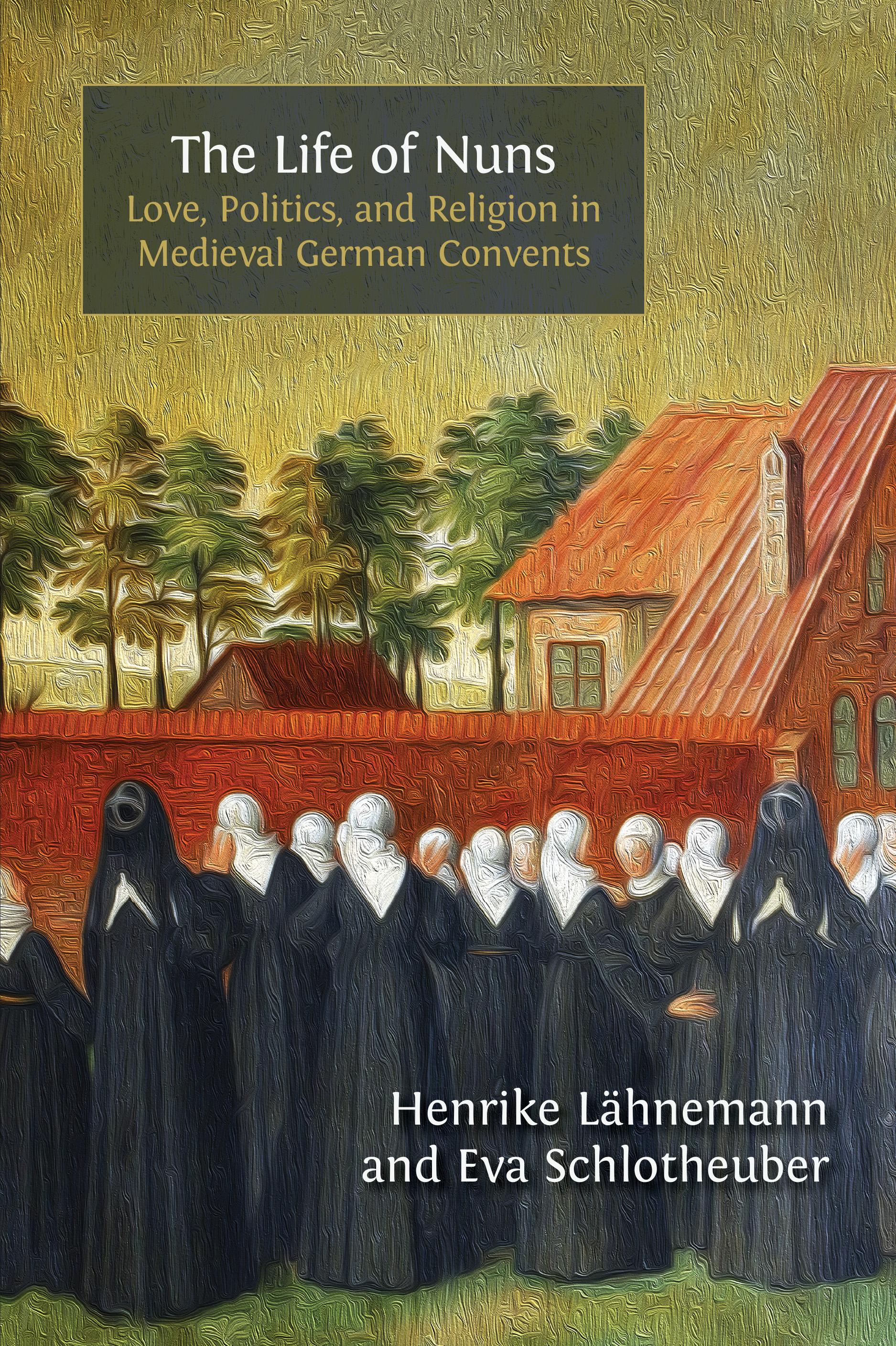 Henrike Lähnemann, Eva Schlotheuber, Open Book Publishers: The life of nuns (EBook, 2024, Open Book Publishers)