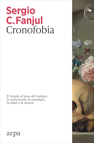 Sergio C. Fanjul: Cronofobia (Paperback, español language, Arpa Editores)