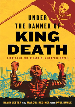 Paul Buhle, David Lester, Marcus Rediker: Under the Banner of King Death (2023, Beacon Press)