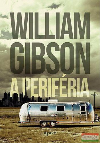 William Gibson (Duplicate): A periféria (Hungarian language, 2014)