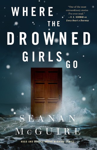 Seanan McGuire [don't use]: Where the Drowned Girls Go (Hardcover, 2022, Tordotcom)