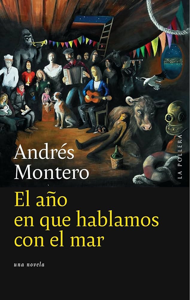 Andrés Montero: El año en que hablamos con el mar (Paperback, Español language, La Pollera)