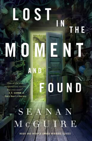Seanan McGuire [don't use]: Lost in the Moment and Found (2023, Doherty Associates, LLC, Tom)