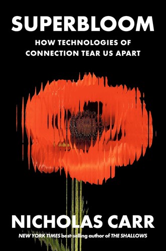 Nicholas Carr: Superbloom (2025, W. W. Norton & Company)