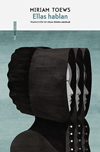 Julia Osuna Aguilar, Miriam Toews: Ellas hablan (Paperback, Spanish language, 2020, Editorial Sexto Piso)