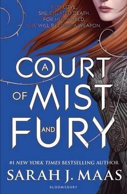Sarah J. Maas: A Court of Mist and Fury (Hardcover, 2016, Bloomsbury Publishing)
