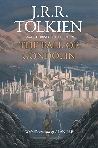 J. R. R. Tolkien, Christopher Tolkien, Alan Lee: The Fall of Gondolin (Paperback, 2019, Mariner Books)