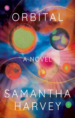 Samantha Harvey: Orbital (2023, Grove/Atlantic, Incorporated)
