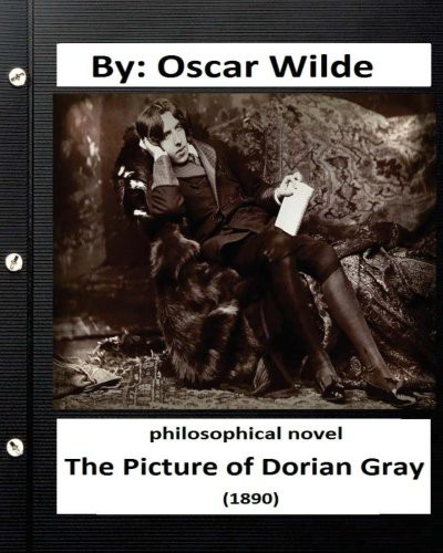 Oscar Wilde: The Picture of Dorian Gray Philosophical NOVEL (Paperback, 2016, Createspace Independent Publishing Platform, CreateSpace Independent Publishing Platform)