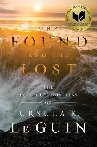 Ursula K. Le Guin (DUPLICATE): The found and the lost (EBook, 2016, Saga Press)