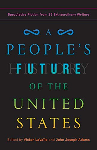 Charlie Jane Anders, Lesley Nneka Arimah, Charles Yu: A People's Future of the United States (Paperback, 2019, One World)