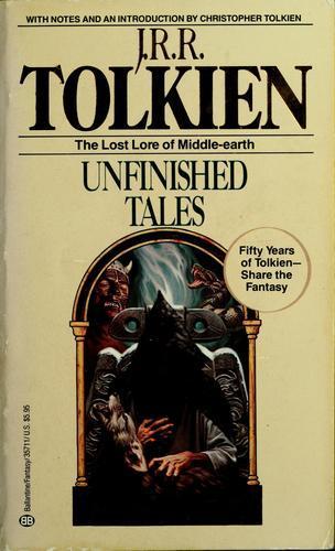 J. R. R. Tolkien, Christopher Tolkien: Unfinished Tales (1988)