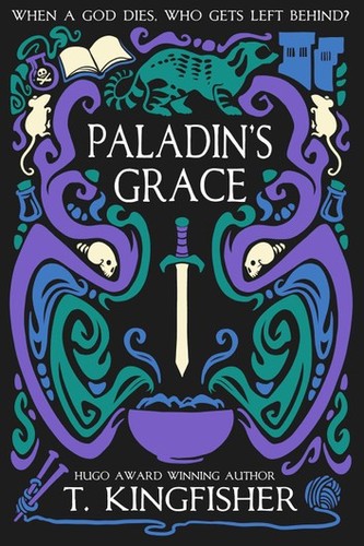 T. Kingfisher: Paladin's Grace (Hardcover, 2020, T Kingfisher, Argyll Productions)